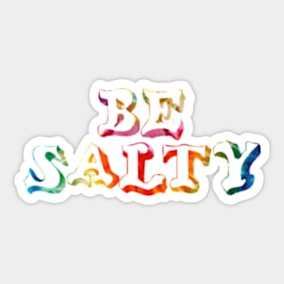 Be Salty Stay Salty Sticker